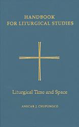  Liturgical Time and Space: Handbook for Liturgical Studies 