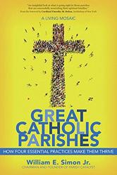  Great Catholic Parishes: A Living Mosaic - How Four Essential Practices Make Them Thrive 