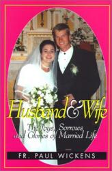  Husband and Wife: The Joys, Sorrows and Glories of Married Life 