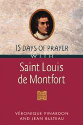  15 Days of Prayer With Saint Louis de Montfort 