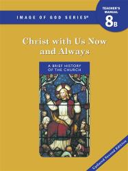  Image of God - Grade 8 Teacher\'s Manual B, 2nd Ed Updated: Christ with Us Now and Always 