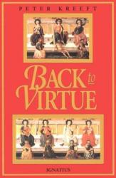  Back to Virtue: Traditional Moral Wisdom for Modern Moral Confusion 