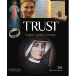  Trust: In Saint Faustina\'s Footsteps 