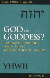  God or Goddess?: Feminist Theology: What is it? Where Does it Lead? 