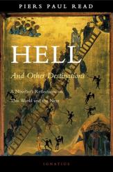  Hell and Other Destinations: A Novelist\'s Reflection on This World and the Next 