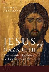  Jesus of Nazareth: Archaeologists Retracing the Footsteps of Christ 