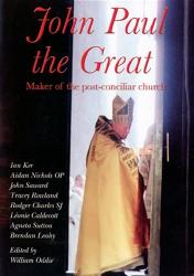  John Paul The Great: Maker Of The Post-conciliar Church 