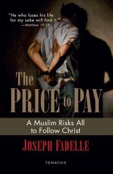  The Price to Pay: A Muslim Risks All to Follow Christ 