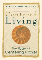  Centered Living: The Way of Centering Prayer 