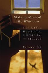  Making More of Life with Less: Seeking Humility, Simplicity, and Silence 