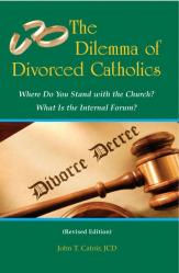  THE DILEMMA OF DIVORCED CATHOLICS: WHERE DO YOU STAND WITH THE CHURCH? WHAT IS THE INTERNA L FORUM? 