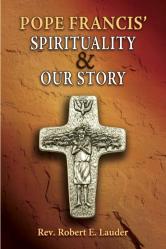  Pope Francis\' Spirituality & Our Story 