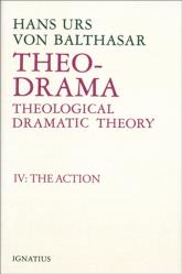  Theo-Drama: Theological Dramatic Theory: Vol. IV: The Action 