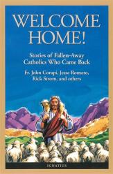  Welcome Home!: Fallen Away Catholics Who Came Back 