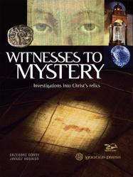  Witnesses to Mystery, Second Edition: Investigations into Christ\'s Relics 